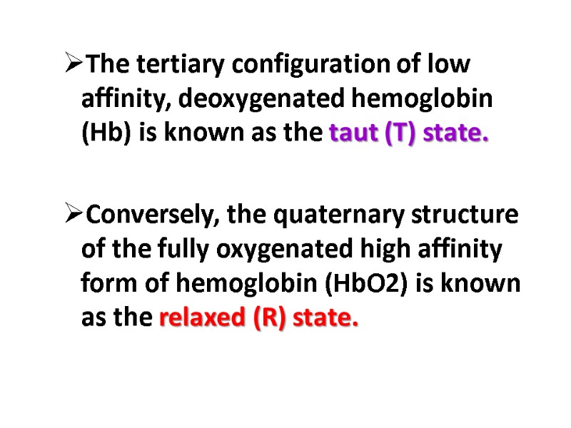 The tertiary configuration of low affinity, deoxygenated hemoglobin (Hb) is known as the taut